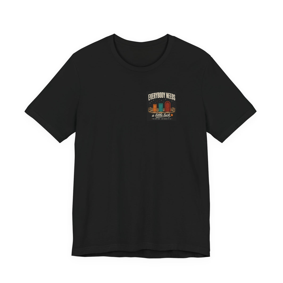 Everybody Needs a Little Luck Tee