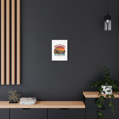 Need a Little Luck? Canvas