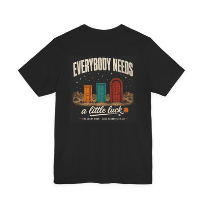 Everybody Needs a Little Luck Tee